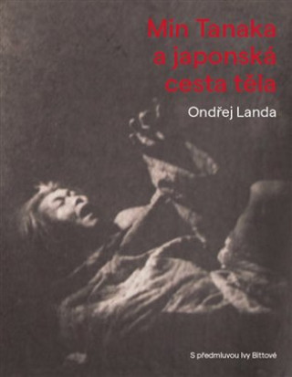 Kniha Min Tanaka a japonská cesta těla Ondřej Landa