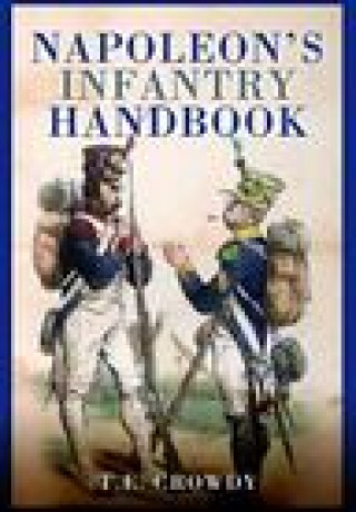 Kniha Napoleon's Infantry Handbook Terry Crowdy