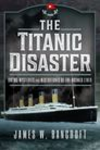Kniha Titanic Disaster James W Bancroft