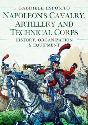 Kniha Napoleon's Cavalry, Artillery and Technical Corps 1799 1815 Gabriele Esposito
