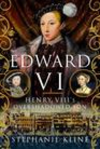 Carte Edward VI: Henry VIII's Overshadowed Son Stephanie Kline