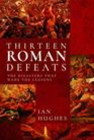 Książka Thirteen Roman Defeats Ian Hughes