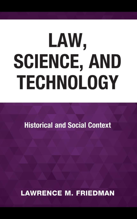 Knjiga Law, Science, and Technology Lawrence M. Friedman