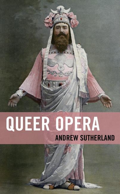 Knjiga Queer Opera Andrew Sutherland