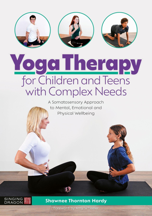 Carte Yoga Therapy for Children and Teens with Complex Needs Shawnee Thornton Thornton Hardy