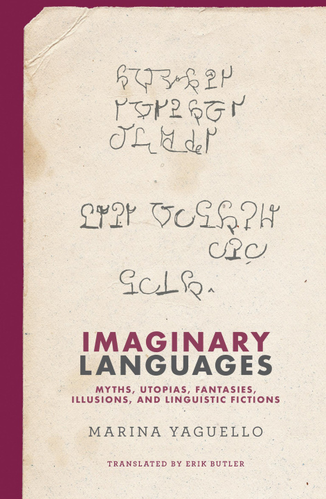 Kniha Imaginary Languages: Myths, Utopias, Fantasies, Illusions, and Linguistic Fictions Erik Butler
