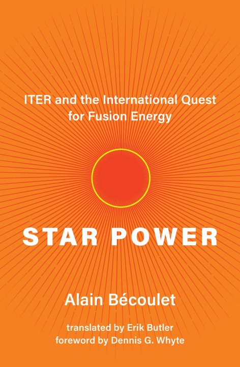 Kniha Star Power: Iter and the International Quest for Fusion Energy Dennis G. Whyte