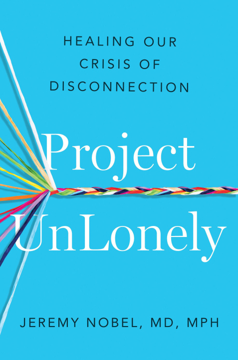 Livro Project Unlonely: Healing Our Crisis of Disconnection Nobel