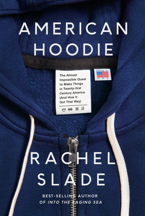 Книга American Hoodie: The Almost Impossible Quest to Make Things in Twenty-First Century America (and How It Got That Way) 