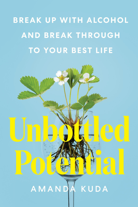 Książka Unbottled Potential: Break Up with Alcohol and Break Through to Your Best Life 