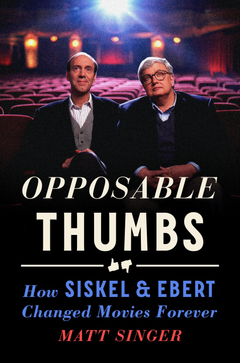 Książka Opposable Thumbs: How Siskel & Ebert Changed Movies Forever 