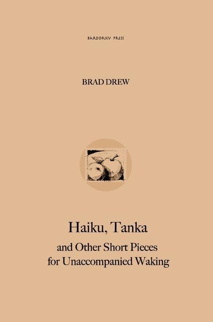 Buch Haiku, Tanka and Other Short Pieces for Unaccompanied Waking 