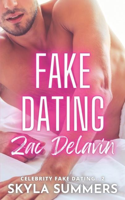 Kniha Fake Dating Zac Delavin: A Steamy Grumpy/Sunshine Romance 