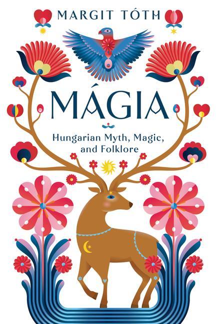 Könyv Mágia: Hungarian Myth, Magic, and Folklore 