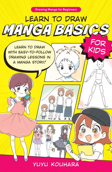 Carte Learn to Draw Manga Basics for Kids: Learn to Draw with Easy-To-Follow Drawing Lessons in a Manga Story! 