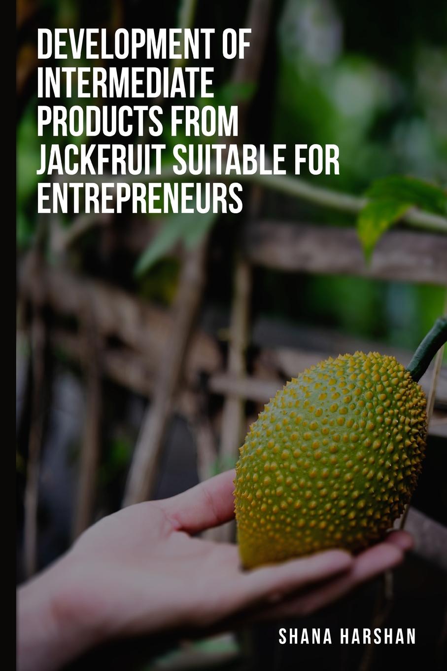 Carte To develop intermediate products from jackfruit suitable for entrepreneurs 