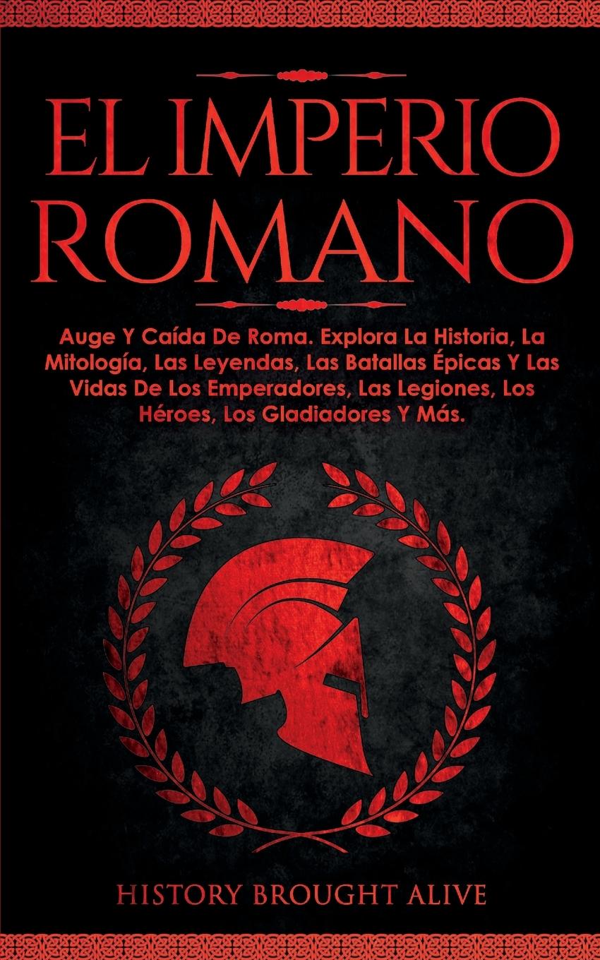 Libro EL IMPERIO ROMANO History Brought Alive