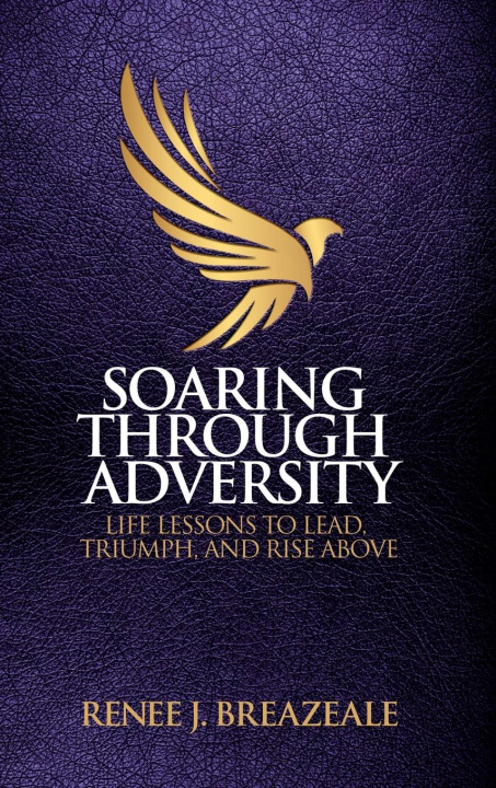 Knjiga Soaring through Adversity Renee J Breazeale