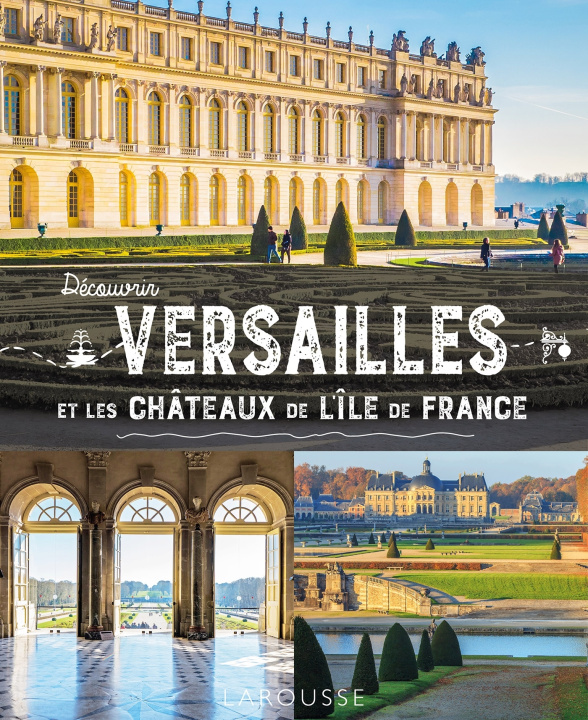 Kniha Découvrir Versailles et les châteaux de l'ïle-de-France 
