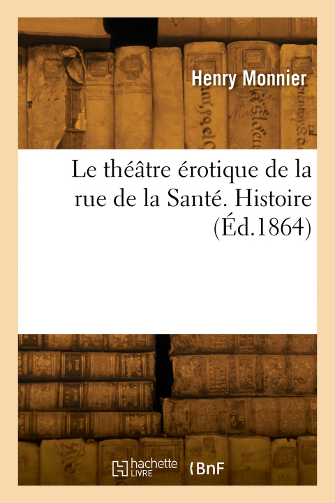 Kniha Le théâtre érotique de la rue de la Santé Marc Monnier