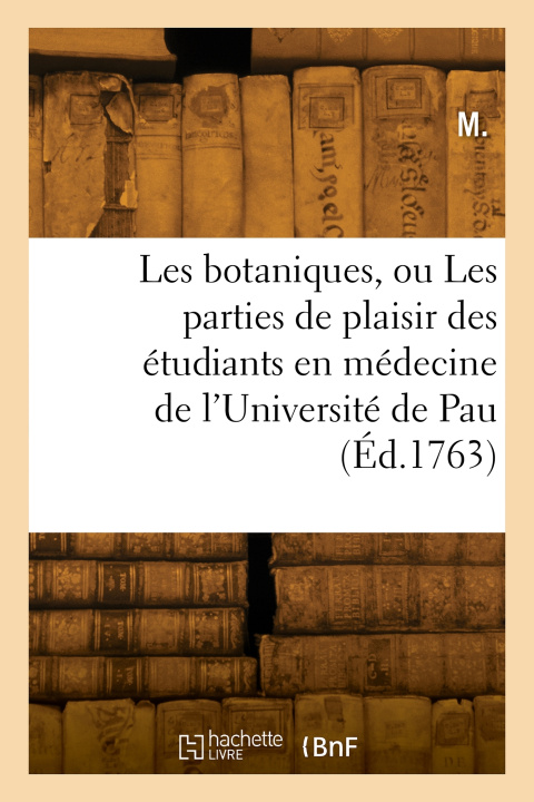 Boek Les botaniques ou Les parties de plaisir des étudiants en médecine de l'Université de Pau M.