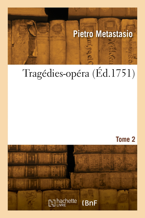 Knjiga Tragédies-opera. Tome 2 Pietro Metastasio