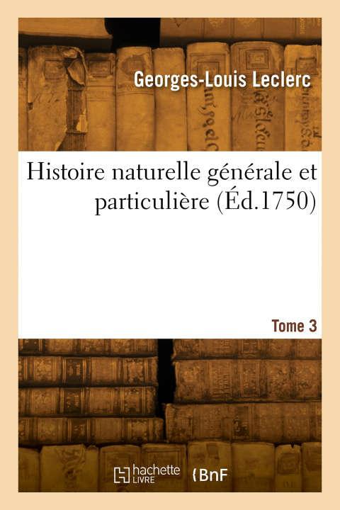 Kniha Histoire naturelle générale et particulière. Tome 3 Buffon