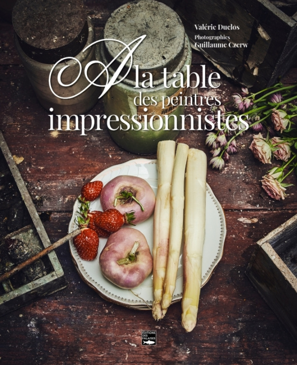 Βιβλίο A la table des impressionnistes Valérie Duclos