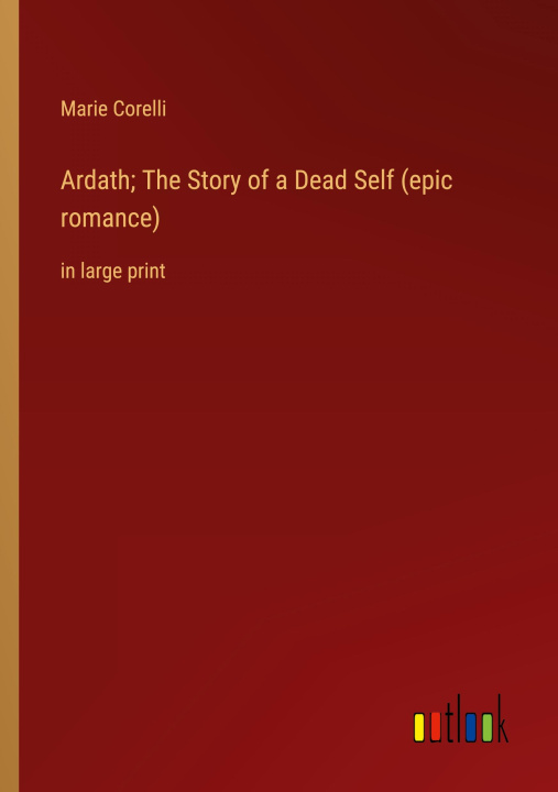 Boek Ardath; The Story of a Dead Self (epic romance) Marie Corelli