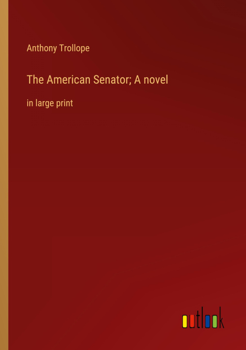 Knjiga The American Senator; A novel Anthony Trollope