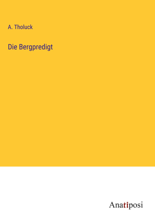 Knjiga Die Bergpredigt A. Tholuck