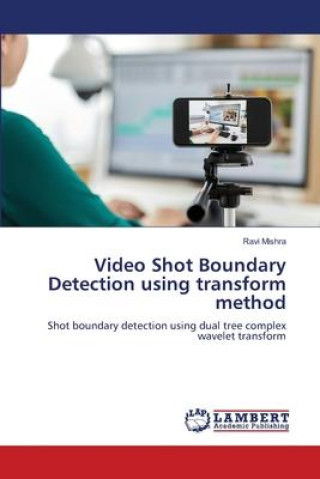 Knjiga Video Shot Boundary Detection using transform method Ravi Mishra