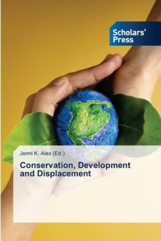 Knjiga Conservation, Development and Displacement Jenni K. Alex
