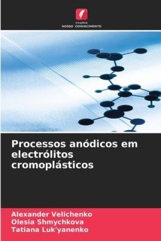 Книга Processos anódicos em electrólitos cromoplásticos Olesia Shmychkova