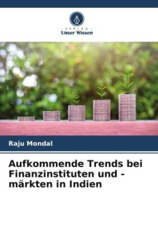 Boek Aufkommende Trends bei Finanzinstituten und -märkten in Indien Raju Mondal
