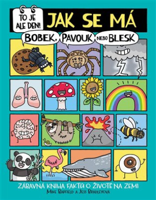 Book To je ale den! Jak se má bobek, pavouk nebo blesk -  Zábavná kniha faktů o životě na Zemi Mike Barfield