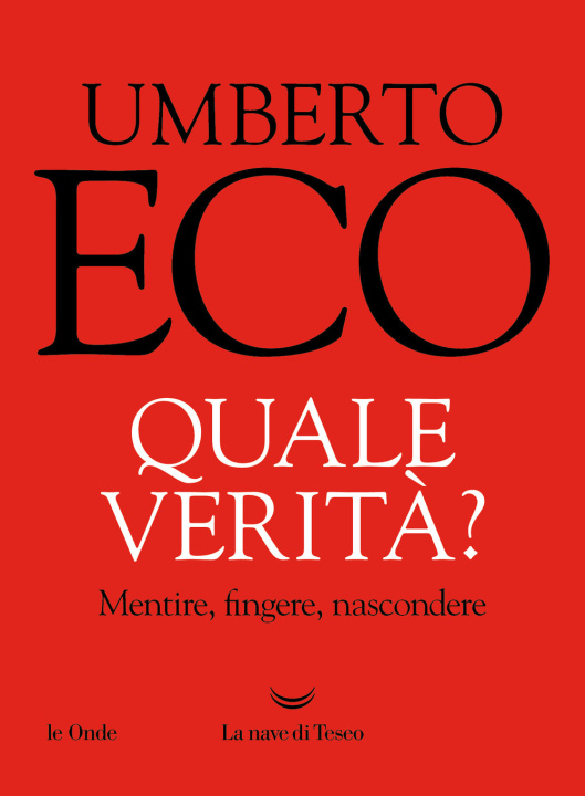 Kniha Quale verità? Mentire, fingere, nascondere Umberto Eco