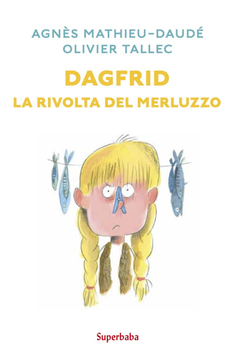 Kniha Dagfrid. La rivolta del merluzzo Agnès Mathieu-Daudé