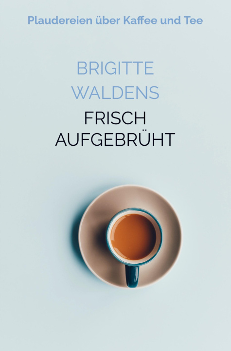 Kniha Frisch aufgebrüht Brigitte Waldens