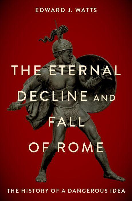 Książka The Eternal Decline and  Fall of Rome The History of a Dangerous Idea (Paperback) 