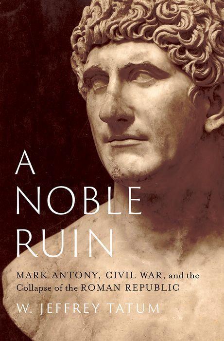 Kniha A Noble Ruin Mark Antony, Civil War, and the Collapse of the Roman Republic (Hardback) 