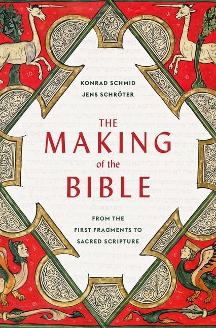 Книга The Making of the Bible – From the First Fragments to Sacred Scripture Konrad Schmid