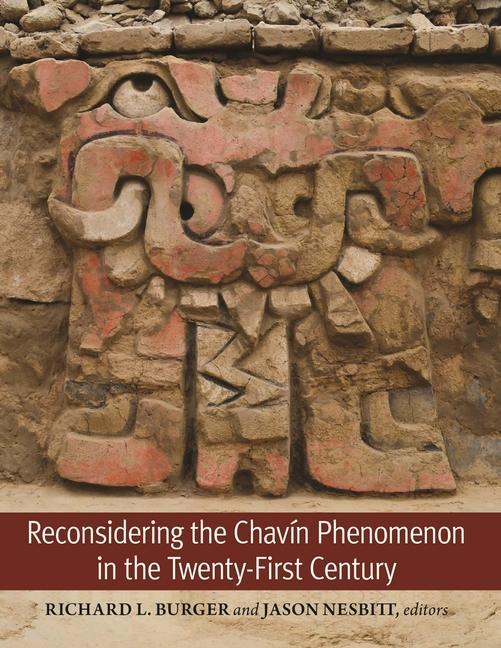 Kniha Reconsidering the Chavín Phenomenon in the Twenty–First Century Richard L. Burger