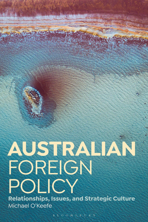 Boek Australian Foreign Policy: Relationships, Issues, and Strategic Culture O'Keefe