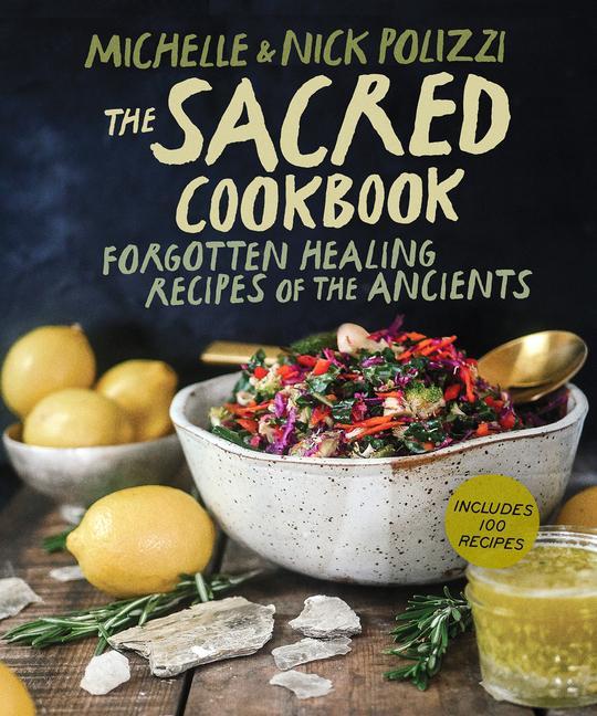 Książka The Sacred Cookbook: Forgotten Healing Recipes of the Ancients 