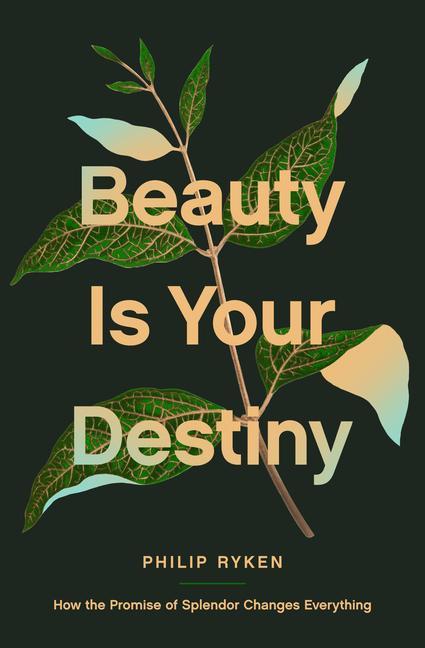 Könyv Beauty Is Your Destiny: How the Promise of Splendor Changes Everything 