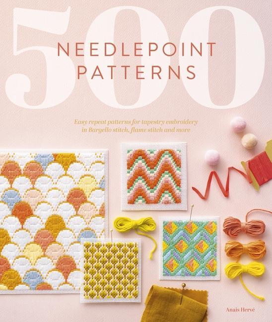 Kniha 500 Needlepoint Patterns: Easy Repeat Patterns for Tapestry Embroidery in Bargello Stitch, Flame Stitch and More 