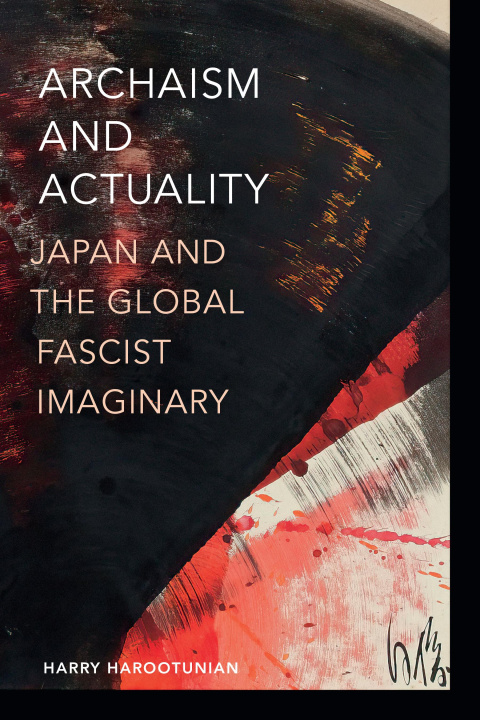 Kniha Archaism and Actuality: Japan and the Global Fascist Imaginary 