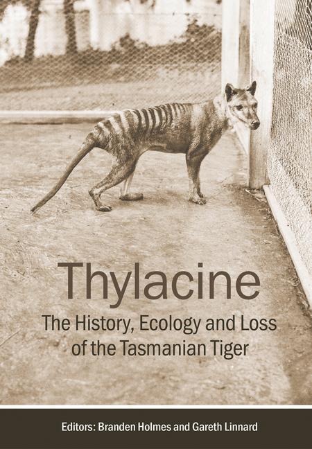Carte Thylacine: The History, Ecology and Loss of the Tasmanian Tiger Gareth Linnard