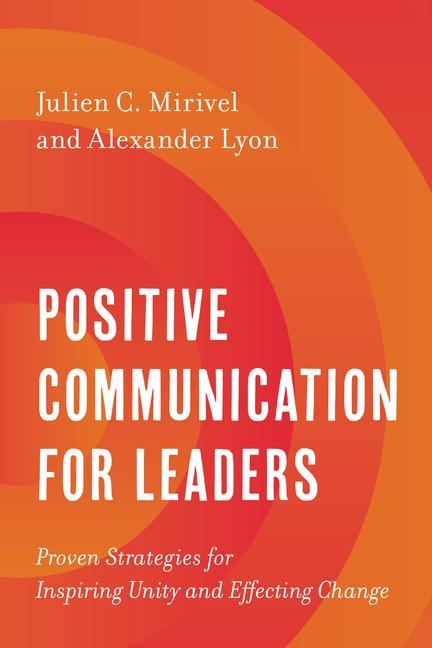 Könyv Positive Communication for Leaders: Proven Strategies for Inspiring Unity and Effecting Change Alex Lyon